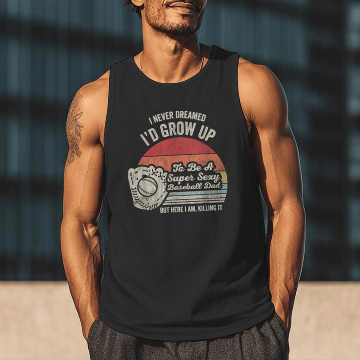 I Never Dreamed I'd Grow Up To Be A Super Sexy Baseball Dad Men Tank Top