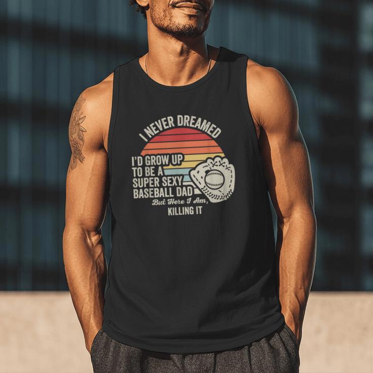 I Never Dreamed Super Sexy Baseball Dad Men Tank Top