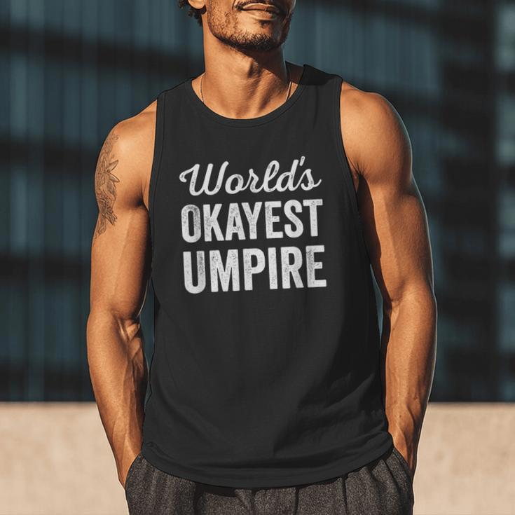 Worlds Okayest Umpire Sarcastic Baseball Game Official Men Tank Top Worlds Okayest Umpire Sarcastic Baseball Game Official Men Tank Top