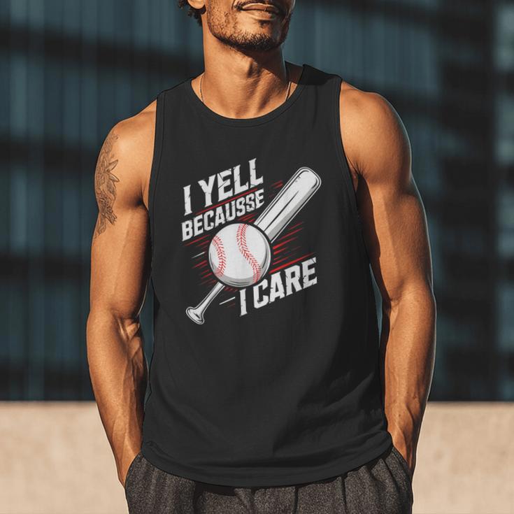 I Yell Because I Care Baseball Dads Baseball Fan Humor Men Tank Top