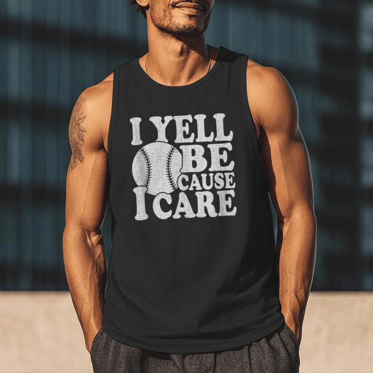 I Yell Because I Care Baseball Dads Fan Humor Men Tank Top