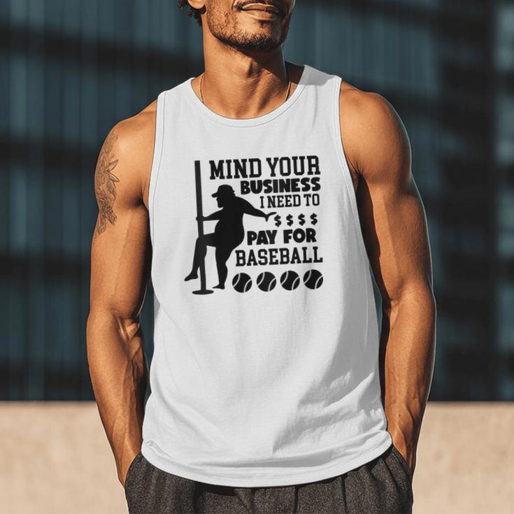 Mind Your Business i Need Money To Pay For Baseball Dad Men Tank Top