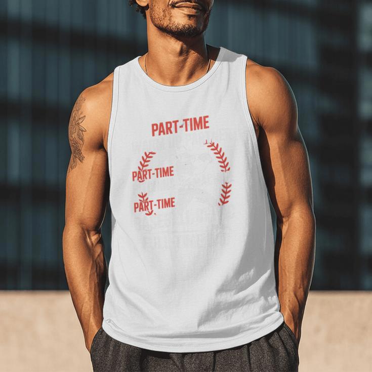 Part Time Warm Up Partner Pitching Baseball Full Time Dad Men Tank Top Part Time Warm Up Partner Pitching Baseball Full Time Dad Men Tank Top