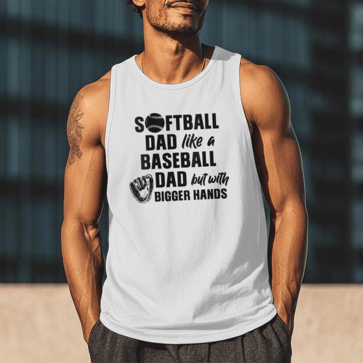 Softball Dad Like a Baseball Dad Only With Bigger Hands Men Tank Top Softball Dad Like a Baseball Dad Only With Bigger Hands Men Tank Top