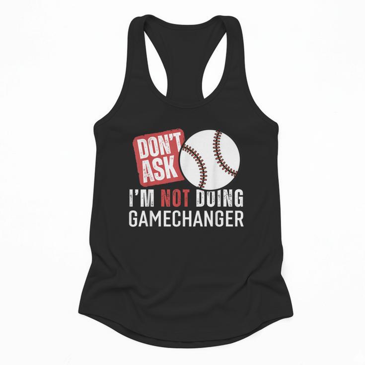 Don't Ask I'm Not Doing Gamechanger Sarcastic Baseball Quote Flowy Tank