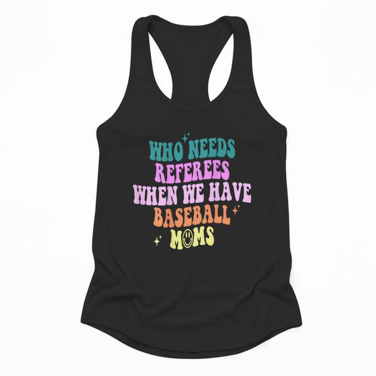 Who Needs Referees When We Have Baseball Moms Flowy Tank