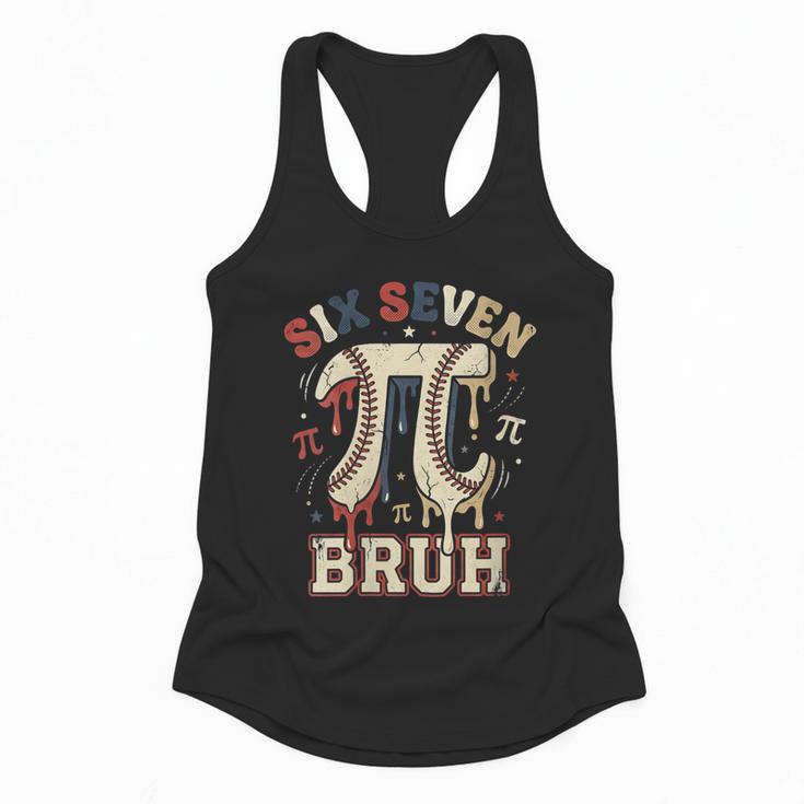 Women's Six Seven 67 Bruh 6 7 Happy Pi Day Baseball Be Irrational Flowy Tank