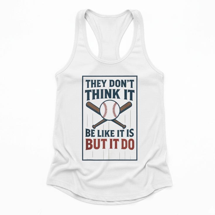 They Don’t Think It Be Like It Is But It Do Baseball Flowy Tank