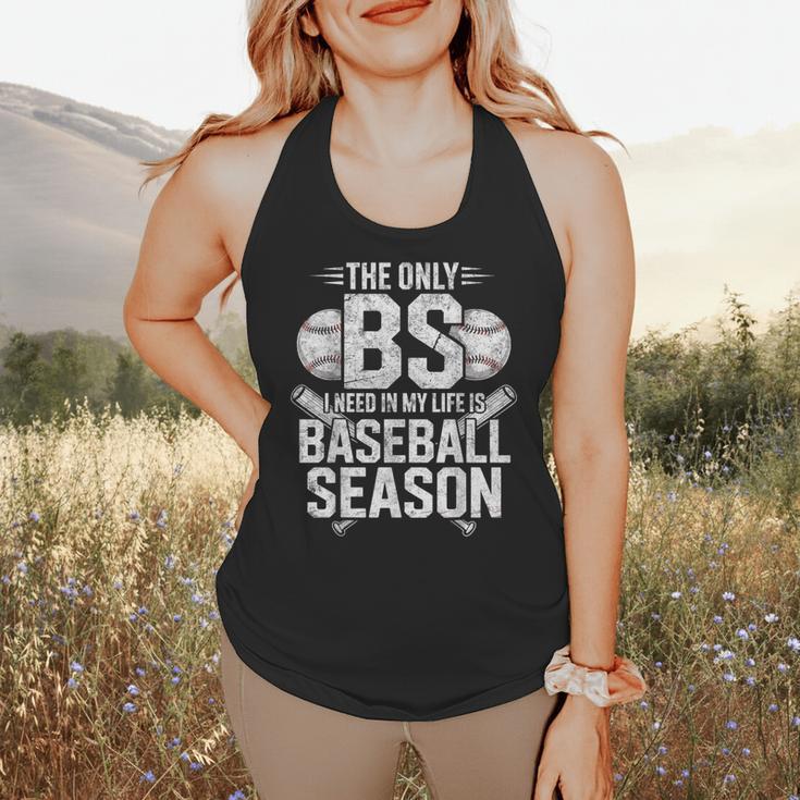 The Only BS I Need In My Life Is Baseball Season Player Joke Flowy Tank The Only BS I Need In My Life Is Baseball Season Player Joke Flowy Tank