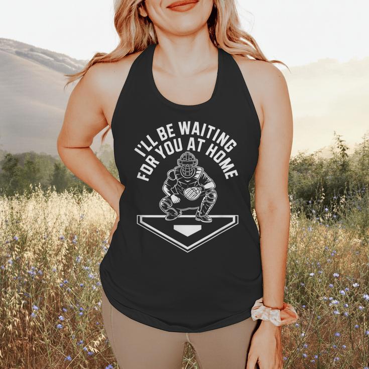 I'Ll Be Waiting For You At Home Baseball Catcher Flowy Tank I'Ll Be Waiting For You At Home Baseball Catcher Flowy Tank
