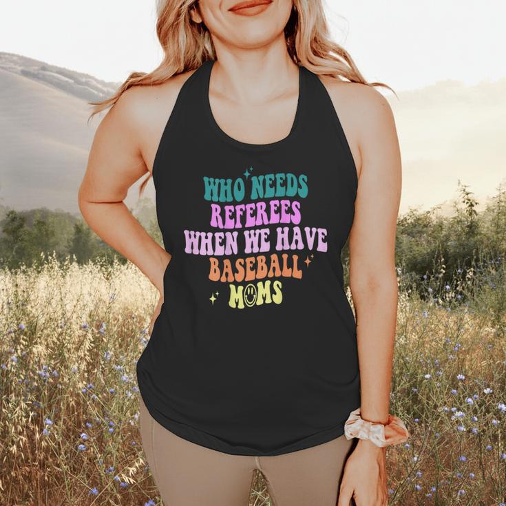 Who Needs Referees When We Have Baseball Moms Flowy Tank