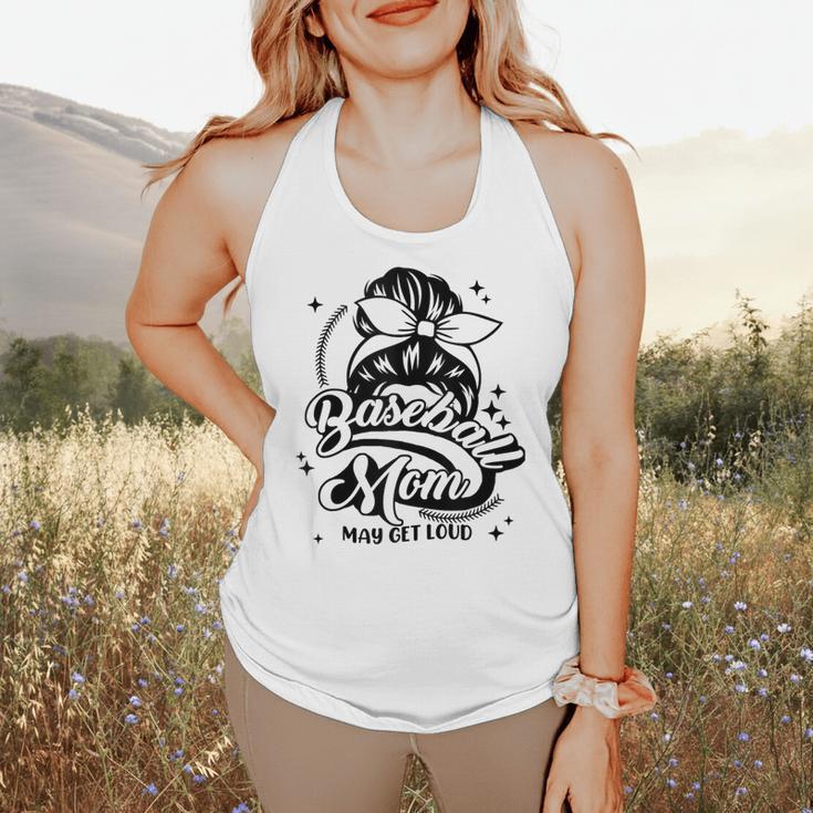 Baseball Mom May Get Loud Messy Bun Mother's Day Flowy Tank