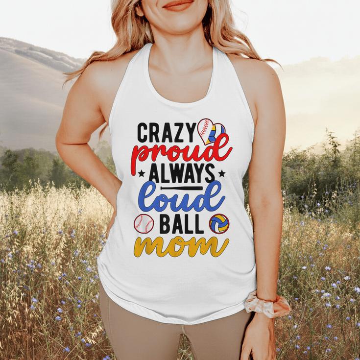 Crazy Proud Always Loud Ball Mom Volleyball Baseball Mom Flowy Tank Crazy Proud Always Loud Ball Mom Volleyball Baseball Mom Flowy Tank