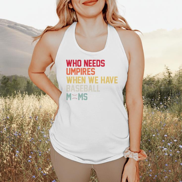 Who Needs Umpires When We Have Baseball Moms Vintage Flowy Tank