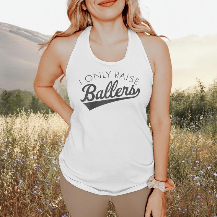 I Only Raise Ballers Baseball Mom & Parent Sports Raglan Baseball Tee Flowy Tank