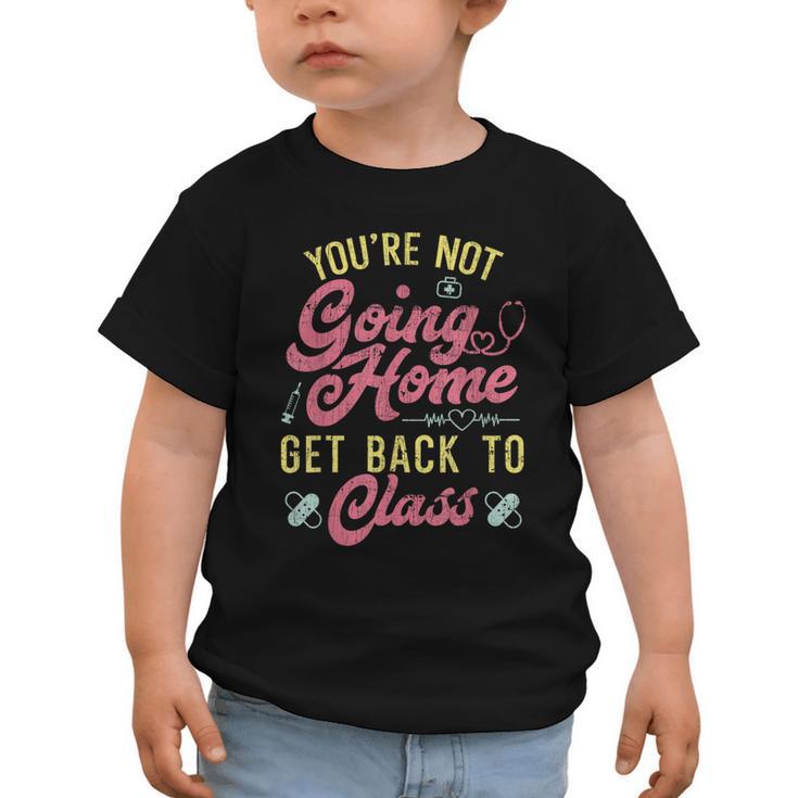 Back To School You'Re Not Going Home School Nurse Graphic Toddler T-Shirt
