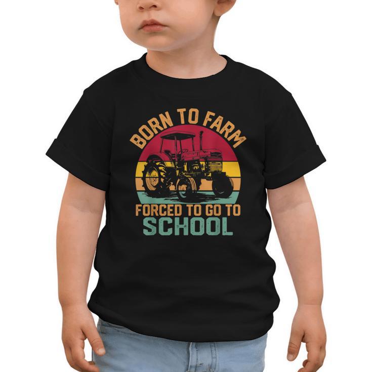 Born To Farm Forced To Go To School Back To School Tractor Graphic Toddler T-Shirt