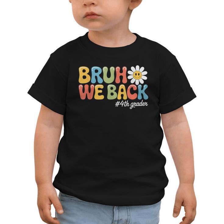 Bruh We Back 4th Grade First Day Of School Back To School Graphic Toddler T-Shirt