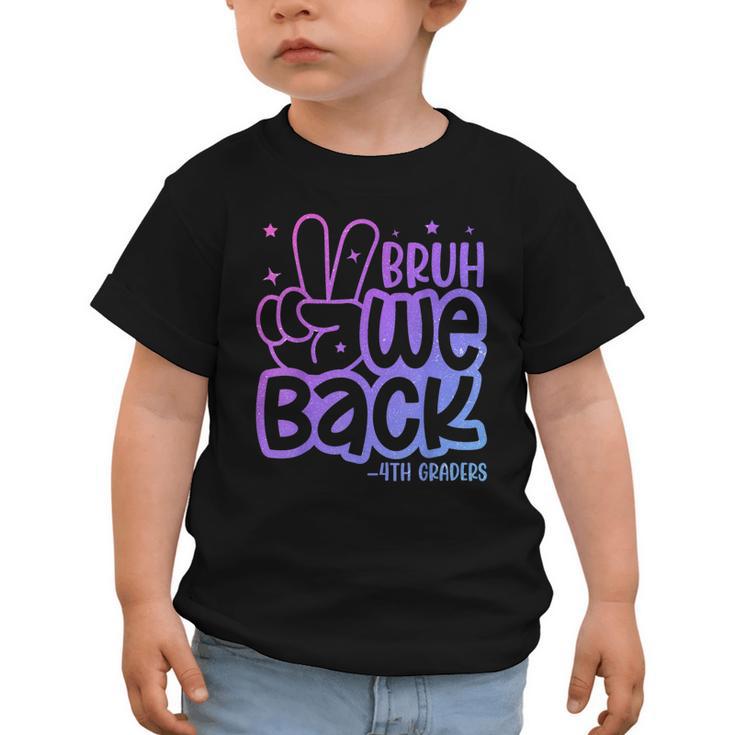 Bruh We Back 4th Graders Back To School Fourth Grade Kids Graphic Toddler T-Shirt
