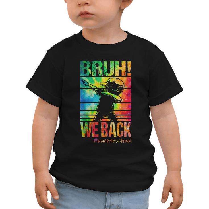 Bruh We Back First Day Of School Kids Back To School Boys Graphic Toddler T-Shirt