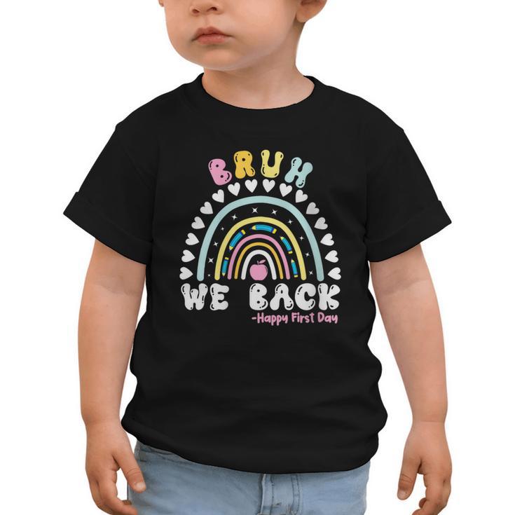 Bruh We Back Happy First Day Of School Back To School Kids Graphic Toddler T-Shirt