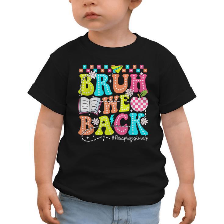 Bruh We Back Paraprofessional Back To School Graphic Toddler T-Shirt