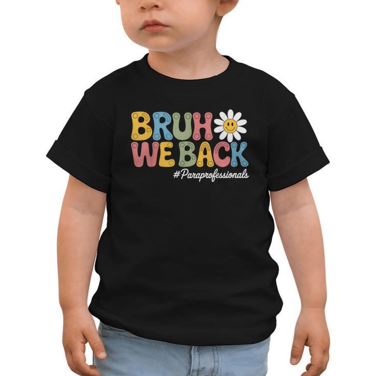 Bruh We Back Paras Paraprofessionals Back To School Graphic Toddler T-Shirt
