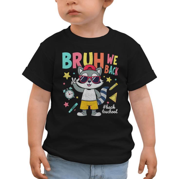Bruh We Back Raccoon Back To School Graphic Toddler T-Shirt