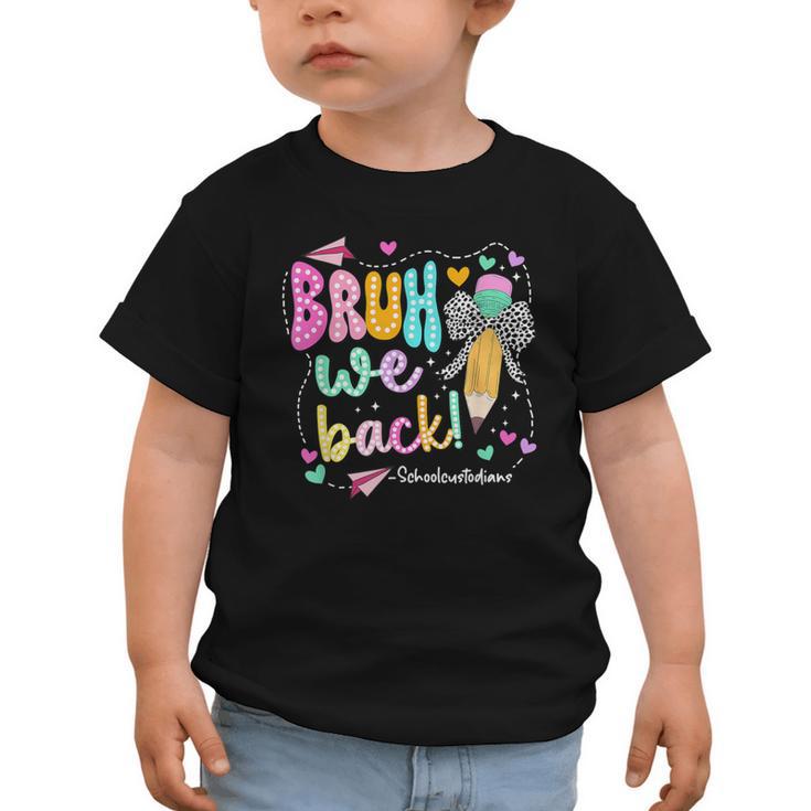 Bruh We Back School Custodians Pencil Back To School Graphic Toddler T-Shirt