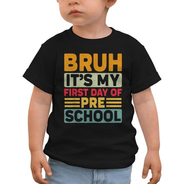 Bruh My First Day Preschool Back To School Preschool Graphic Toddler T-Shirt