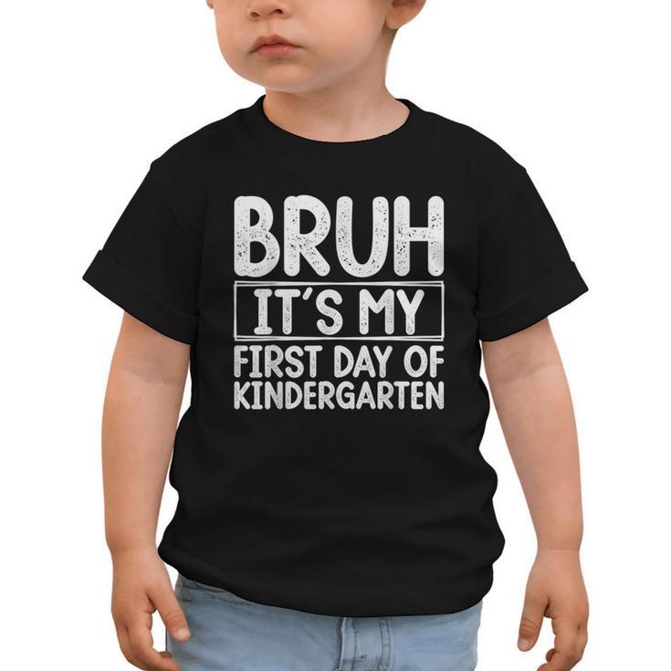 Bruh Its My First Day Of Kindergarten Back To School Boy Kid Graphic Toddler T-Shirt