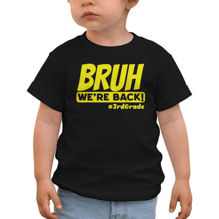 Bruh We'Re Back FUNNY 3rd Grade Back To School Third Grade Graphic Toddler T-Shirt
