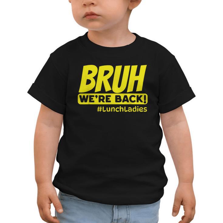 Bruh We'Re Back FUNNY Lunch Lady Back To School Graphic Toddler T-Shirt