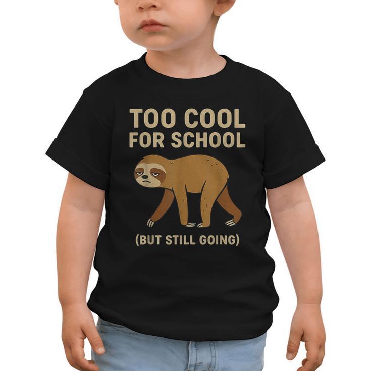 Too Cool For School Sloth Back To School Boys Joke Graphic Toddler T-Shirt