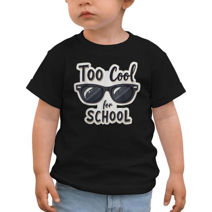 Too Cool For School Sunglasses First Day Back To School Graphic Toddler T-Shirt