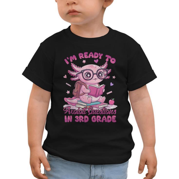I'm Ready To Axolotl Questions In 3rd Grade Back To School Graphic Toddler T-Shirt