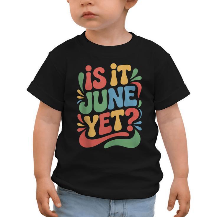 Is It June Yet Back To School Student Groovy Kids Graphic Toddler T-Shirt