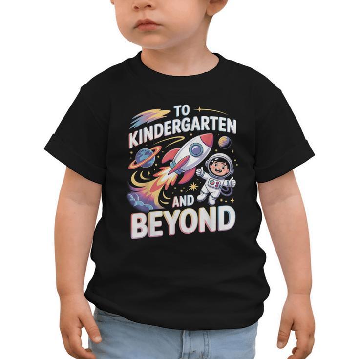 To Kindergarten And Beyond Astronaut Back To School Graphic Toddler T-Shirt