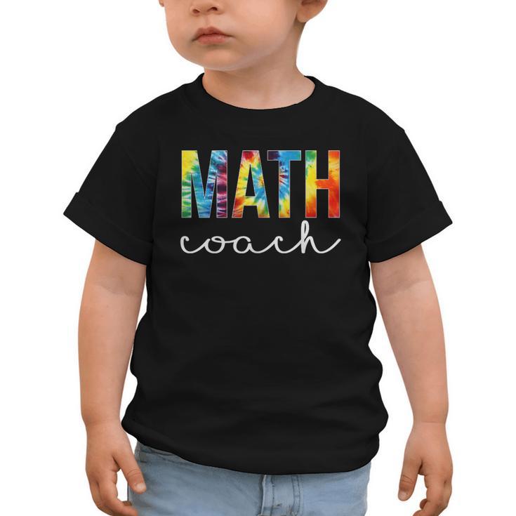 Math Coach For Work Tie Dye Back To School Appreciation Day Graphic Toddler T-Shirt