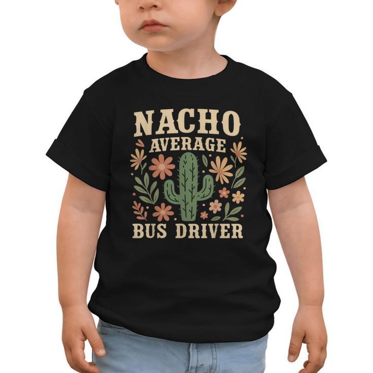Nacho Average Bus Driver Back To School Graphic Toddler T-Shirt