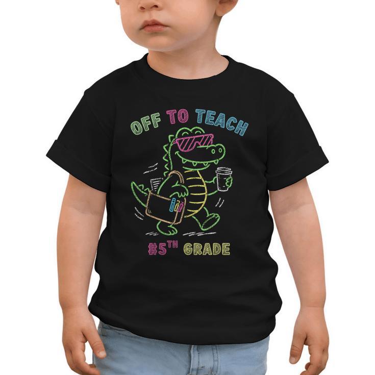 Off To Teach Fifth Grade Alligator Back To School Graphic Toddler T-Shirt