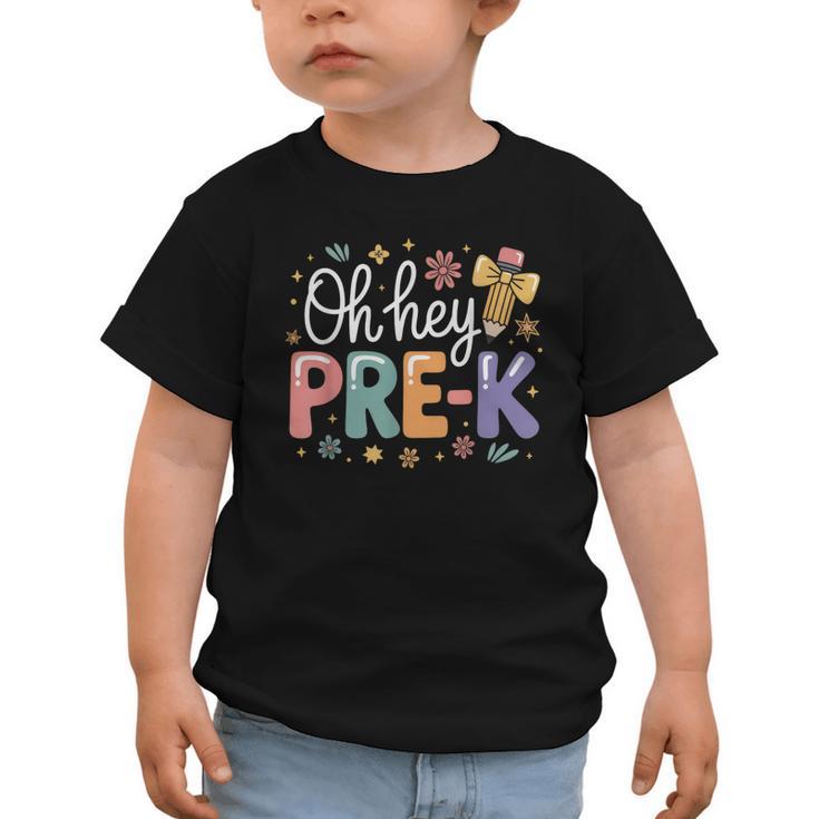 Oh Hey Pre K Preschool Back To School First Day Of School Graphic Toddler T-Shirt