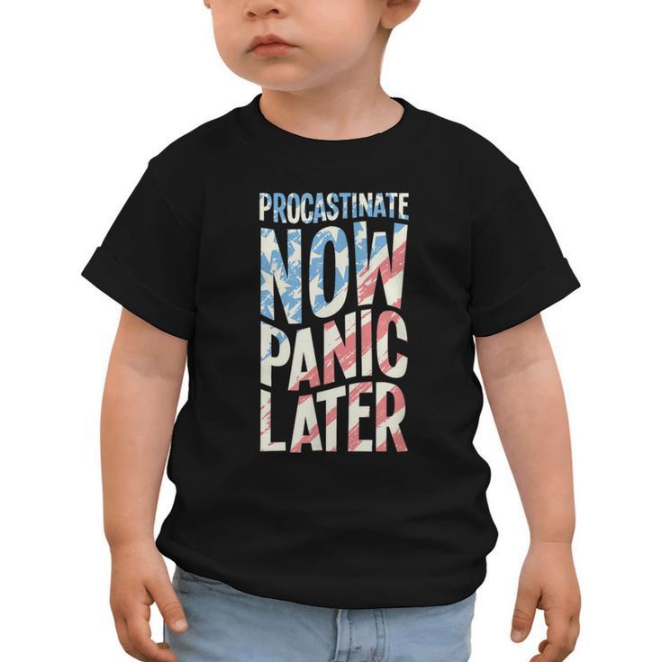 Procrastinate Now Panic Later Back To School Graphic Toddler T-Shirt