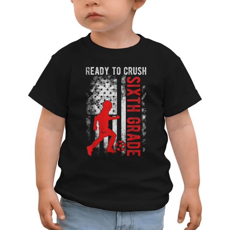 Ready To Crush Sixth Grade Soccer USA Flag Back To School Graphic Toddler T-Shirt