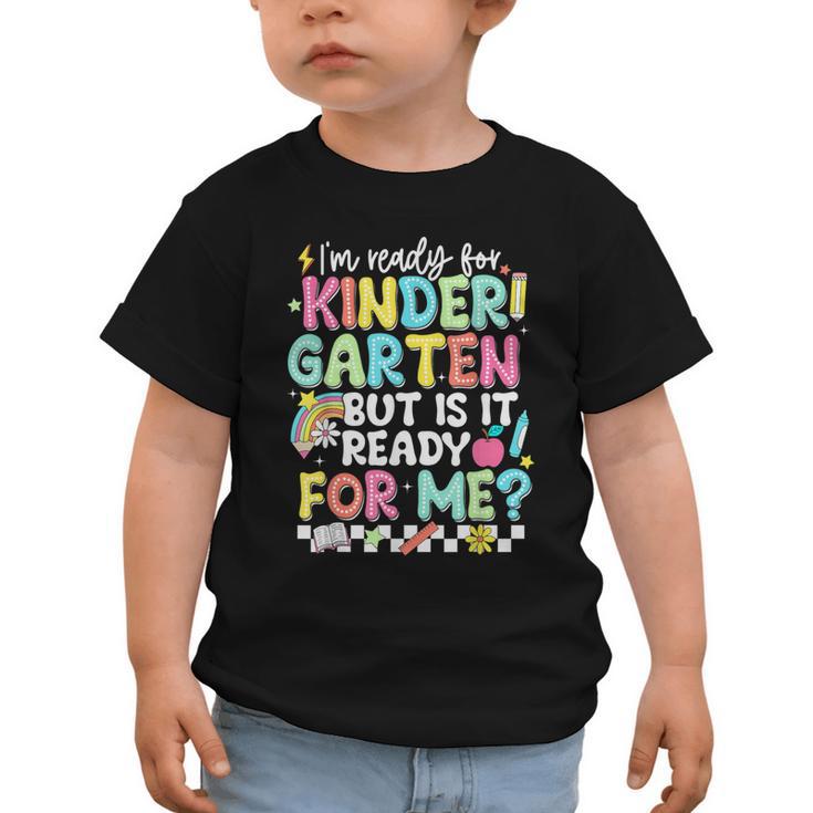 Ready For Kindergarten But Is It Ready For Me Back To School Graphic Toddler T-Shirt