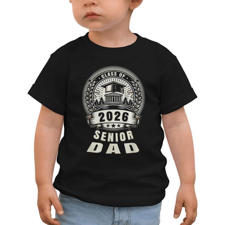 Senior Dad 26 Class Of 2026 Back To School Graduation 2026 Graphic Toddler T-Shirt