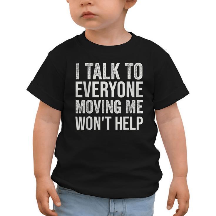 I Talk To Everyone Moving Me Won't Help Back To School Graphic Toddler T-Shirt