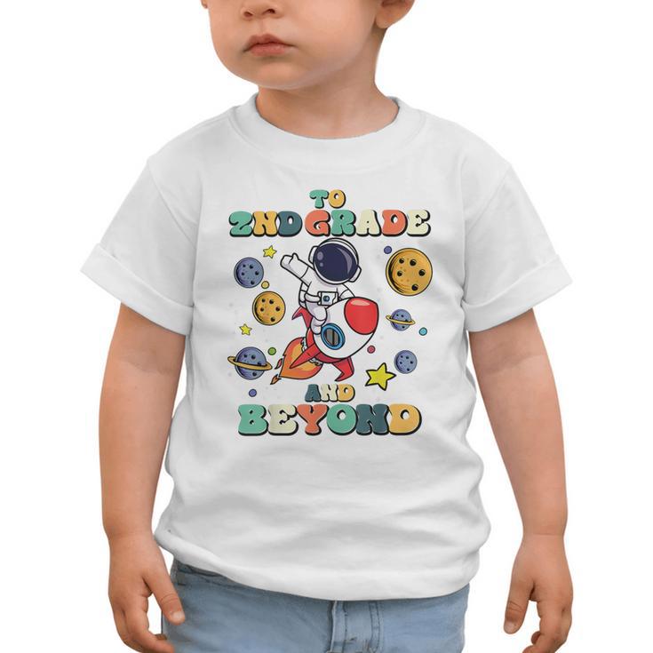 To 2nd Grade And Beyond Second Astronaut Back To School Graphic Toddler T-Shirt To 2nd Grade And Beyond Second Astronaut Back To School Graphic Toddler T-Shirt