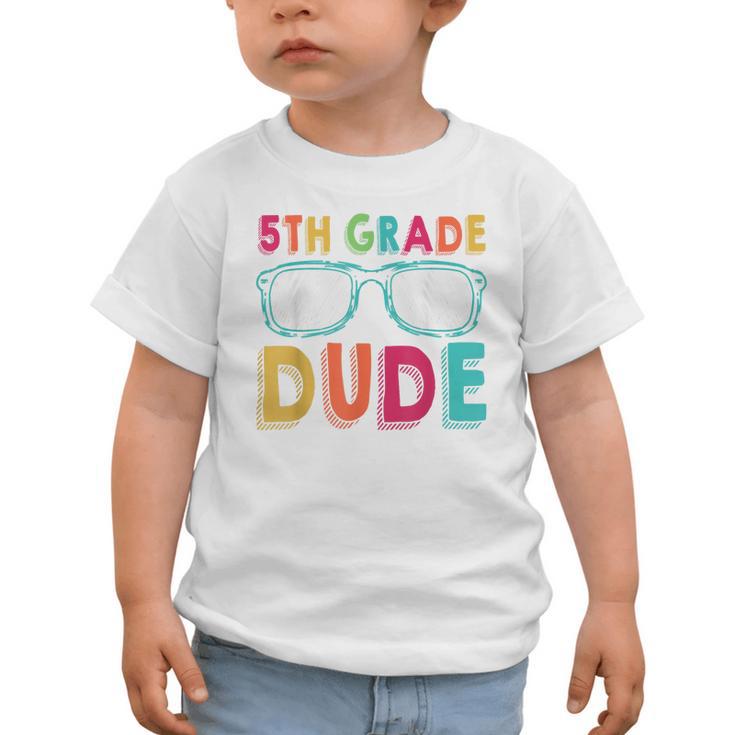 5th Grade Dude Back To School Fifth Grade Student Graphic Toddler T-Shirt 5th Grade Dude Back To School Fifth Grade Student Graphic Toddler T-Shirt