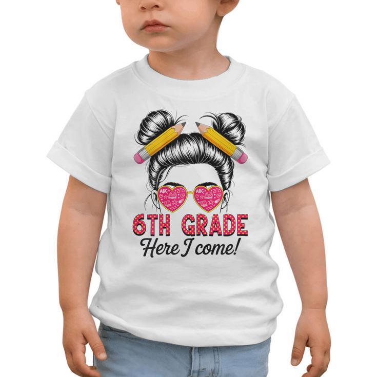 6th Grade Here I Come Messy Bun Hair Back To School Girls Graphic Toddler T-Shirt